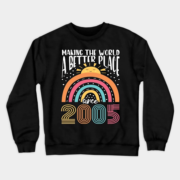 Birthday Making the world better place since 2005 Crewneck Sweatshirt by IngeniousMerch